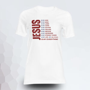 T-Shirts - JESUS IS MY EVERYTHING