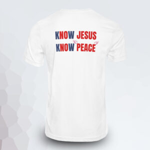 T-Shirt – Know Jesus Know Peace